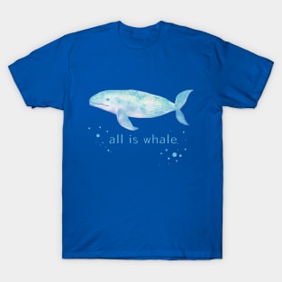 All Is Whale Watercolor Colorful Cute Baby Humpback Whale . T-Shirt